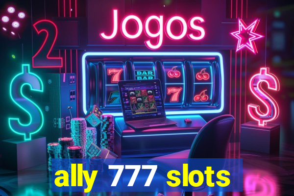 ally 777 slots